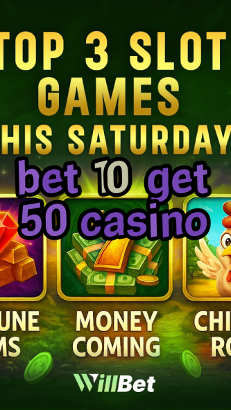bet 10 get 50 casino-igamblingorder.com