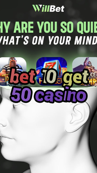 bet 10 get 50 casino-igamblingorder.com